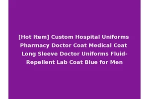 [Hot Item] Custom Hospital Uniforms Pharmacy Doctor Coat Medical Coat Long Sleeve Doctor Uniforms Fluid-Repellent Lab Coat Blue for Men