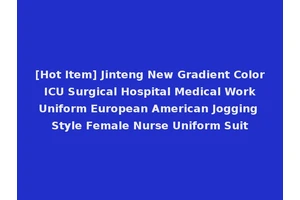 [Hot Item] Jinteng New Gradient Color ICU Surgical Hospital Medical Work Uniform European American Jogging Style Female Nurse Uniform Suit