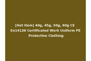[Hot Item] 40g, 45g, 50g, 60g CE En14126 Certificated Work Uniform PE Protective Clothing