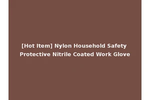 [Hot Item] Nylon Household Safety Protective Nitrile Coated Work Glove