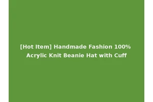 [Hot Item] Handmade Fashion 100% Acrylic Knit Beanie Hat with Cuff