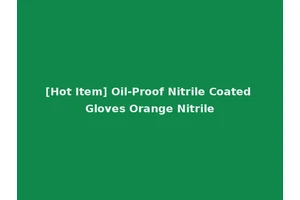[Hot Item] Oil-Proof Nitrile Coated Gloves Orange Nitrile