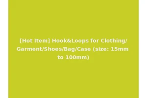 [Hot Item] Hook&Loops for Clothing/Garment/Shoes/Bag/Case (size: 15mm to 100mm)
