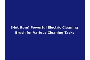 [Hot Item] Powerful Electric Cleaning Brush for Various Cleaning Tasks