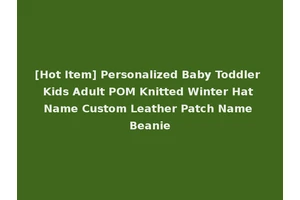[Hot Item] Personalized Baby Toddler Kids Adult POM Knitted Winter Hat Name Custom Leather Patch Name Beanie
