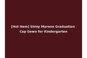 [Hot Item] Shiny Maroon Graduation Cap Gown for Kindergarten