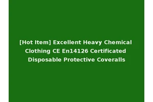 [Hot Item] Excellent Heavy Chemical Clothing CE En14126 Certificated Disposable Protective Coveralls