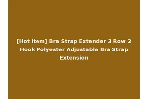[Hot Item] Bra Strap Extender 3 Row 2 Hook Polyester Adjustable Bra Strap Extension