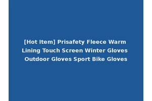[Hot Item] Prisafety Fleece Warm Lining Touch Screen Winter Gloves Outdoor Gloves Sport Bike Gloves