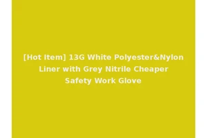 [Hot Item] 13G White Polyester&Nylon Liner with Grey Nitrile Cheaper Safety Work Glove
