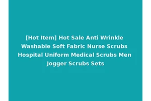 [Hot Item] Hot Sale Anti Wrinkle Washable Soft Fabric Nurse Scrubs Hospital Uniform Medical Scrubs Men Jogger Scrubs Sets