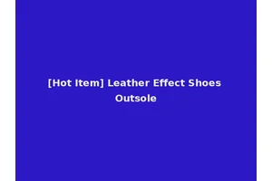 [Hot Item] Leather Effect Shoes Outsole