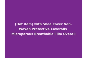 [Hot Item] with Shoe Cover Non-Woven Protective Coveralls Microporous Breathable Film Overall
