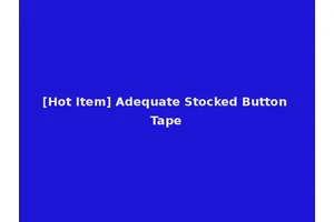 [Hot Item] Adequate Stocked Button Tape