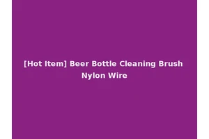 [Hot Item] Beer Bottle Cleaning Brush Nylon Wire
