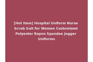 [Hot Item] Hospital Uniform Nurse Scrub Suit for Women Customized Polyester Rayon Spandex Jogger Uniforms