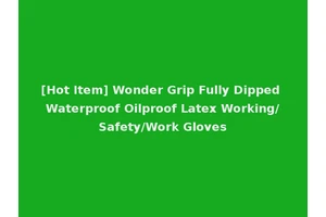 [Hot Item] Wonder Grip Fully Dipped Waterproof Oilproof Latex Working/Safety/Work Gloves