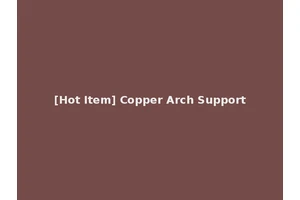 [Hot Item] Copper Arch Support