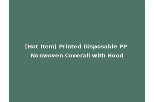 [Hot Item] Printed Disposable PP Nonwoven Coverall with Hood