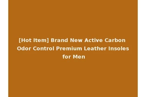 [Hot Item] Brand New Active Carbon Odor Control Premium Leather Insoles for Men