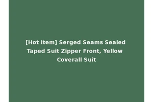 [Hot Item] Serged Seams Sealed Taped Suit Zipper Front, Yellow Coverall Suit