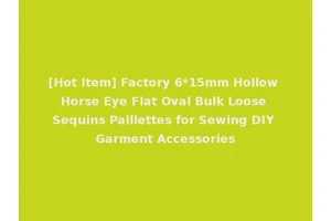 [Hot Item] Factory 6*15mm Hollow Horse Eye Flat Oval Bulk Loose Sequins Paillettes for Sewing DIY Garment Accessories