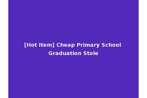 [Hot Item] Cheap Primary School Graduation Stole