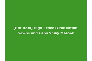 [Hot Item] High School Graduation Gowns and Caps Shiny Maroon