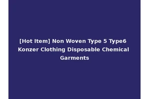 [Hot Item] Non Woven Type 5 Type6 Konzer Clothing Disposable Chemical Garments