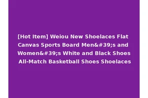 [Hot Item] Weiou New Shoelaces Flat Canvas Sports Board Men's and Women's White and Black Shoes All-Match Basketball Shoes Shoelaces