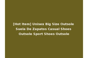 [Hot Item] Unisex Big Size Outsole Suela De Zapatos Casual Shoes Outsole Sport Shoes Outsole