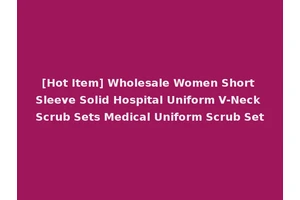 [Hot Item] Wholesale Women Short Sleeve Solid Hospital Uniform V-Neck Scrub Sets Medical Uniform Scrub Set