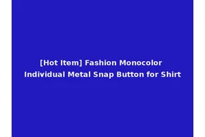 [Hot Item] Fashion Monocolor Individual Metal Snap Button for Shirt