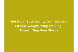 [Hot Item] Best Quality Gym Workout Fitness Weightlifting Training Powerlifting Gym Gloves
