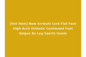 [Hot Item] New Arrivals Cork Flat Foot High Arch Orthotic Cushioned Foot Valgus Xo Leg Sports Insole