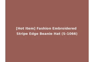 [Hot Item] Fashion Embroidered Stripe Edge Beanie Hat (S-1066)
