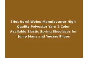 [Hot Item] Weiou Manufacturer High Quality Polyester Yarn 2 Color Available Elastic Spring Shoelaces for Jump Mans and Yeezys Shoes