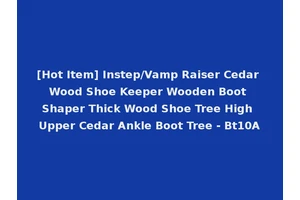[Hot Item] Instep/Vamp Raiser Cedar Wood Shoe Keeper Wooden Boot Shaper Thick Wood Shoe Tree High Upper Cedar Ankle Boot Tree - Bt10A