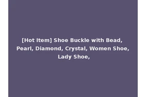 [Hot Item] Shoe Buckle with Bead, Pearl, Diamond, Crystal, Women Shoe, Lady Shoe,