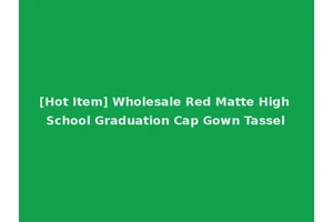 [Hot Item] Wholesale Red Matte High School Graduation Cap Gown Tassel