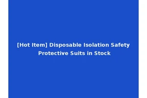 [Hot Item] Disposable Isolation Safety Protective Suits in Stock