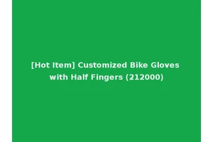[Hot Item] Customized Bike Gloves with Half Fingers (212000)