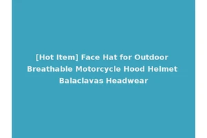 [Hot Item] Face Hat for Outdoor Breathable Motorcycle Hood Helmet Balaclavas Headwear