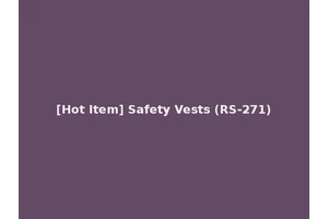 [Hot Item] Safety Vests (RS-271)