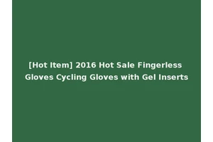 [Hot Item] 2016 Hot Sale Fingerless Gloves Cycling Gloves with Gel Inserts
