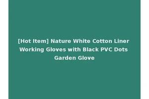 [Hot Item] Nature White Cotton Liner Working Gloves with Black PVC Dots Garden Glove