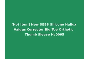 [Hot Item] New SEBS Silicone Hallux Valgus Corrector Big Toe Orthotic Thumb Sleeve Hc0095
