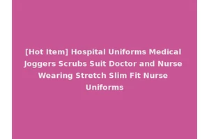 [Hot Item] Hospital Uniforms Medical Joggers Scrubs Suit Doctor and Nurse Wearing Stretch Slim Fit Nurse Uniforms