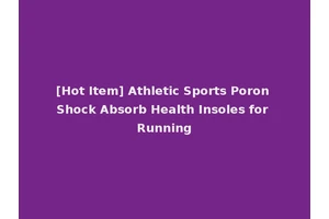 [Hot Item] Athletic Sports Poron Shock Absorb Health Insoles for Running