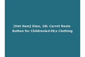 [Hot Item] Dian, 16L Carrot Resin Button for Children's Clothing